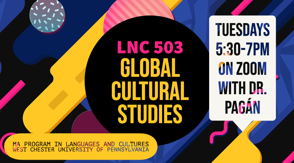 Enseñaré el curso LNC 503 Estudios Culturales Globales para la Maestría en Lenguas y Culturas este semestre de Primavera 2022 en la Universidad de West Chester de Pennsylvania <a href="/WCUofPA/">West Chester University</a> !