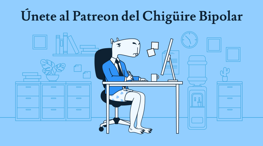 ¡El Chigüire estrena Patreon! Por solo $5 dólares, que no enriquecen ni empobrecen a nadie más que a nuestro jefe, recibirás noticias exclusivas, acceso directo a nuestra mesa de redacción y la satisfacción de no haber gastado ese dinero en una flor de la abundancia.