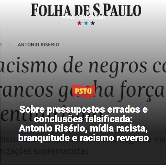 psturio's tweet photo. #Polêmica | Não deixe de ler, Rosenverck Estrela Santos, do PSTU Maranhão e do Quilombo Raça e Classe, desconstrói o artigo do intelectual reacionário Antonio Risério, publicado na Folha de S. Paulo.

🔗 Link da matéria: https://t.co/qGRsTSc5Sb https://t.co/bvaoKEC3yR