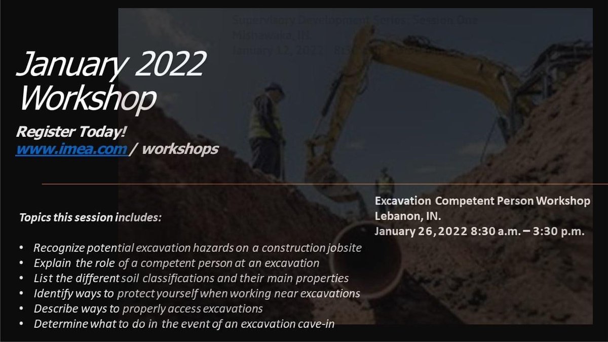 Register Today! IMEA continuing education programs beginning January 2022!
IMEA Excavation Competent Person Workshop
Date: January 26, 2022 
Time: 8:30 a.m. – 3:30 p.m.
Location: Lebanon, IN. 
Please visit imea.com / workshops.