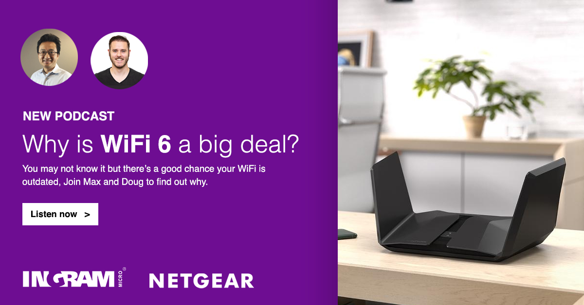 Can WiFi 6 benefit Start Ups?
Can it maximise productivity for homeworkers?
What advantages can SMBs can gain from WiFi 6?
Listen to this Ingram Micro podcast covering all these questions and more with Senior Product Line Manager, Doug Cheung at Netgear.

bit.ly/3FCV6Ri