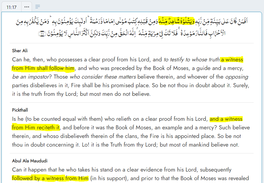 4) Al-Mahdi is a descendant of Fatimah (ra).In Quran 11:17,One who possesses clear proof = Muhammad (saw)The evidence = QuranA witness from Muhammad = Mahdi"Testify to Muhammad's truth a witness FROM HIM shall FOLLOW HIM."Don't confuse the witness itself as Quran.