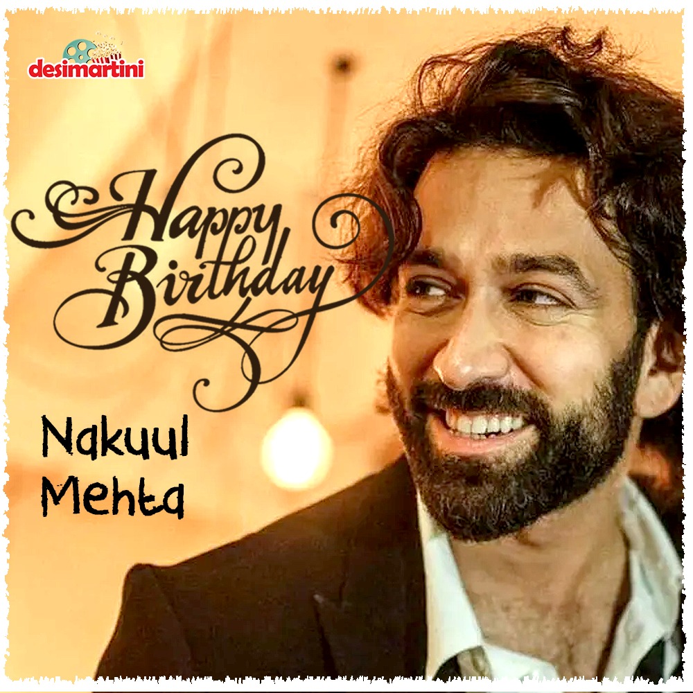 Happy Birthday Nakuul Mehta!    