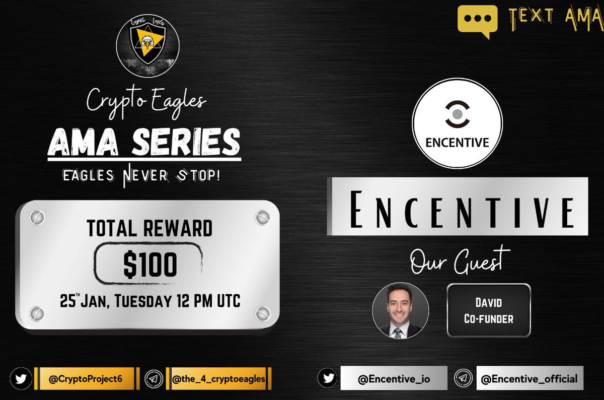 We are pleased to announce our next AMA on January 25th, 2022 at 12 PM UTC.

<a href="/CryptoProject6/">Crypto Eagles</a>

 x 

@Encentive_io

Reward : $100 
Requirements:
Follow :-
<a href="/CryptoProject6/">Crypto Eagles</a>
 &amp; 
@Encentive_io

Like, RT, Tag your 3 Friends.