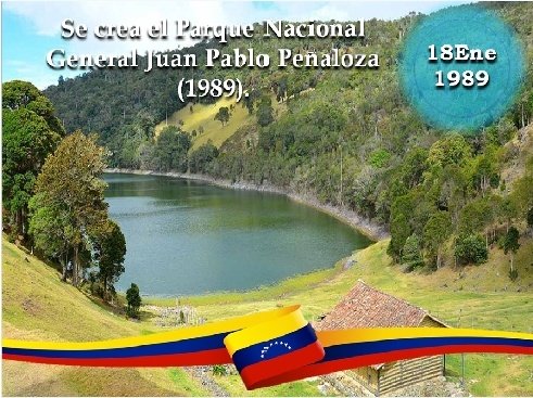 El #18Ene de 1989 se crea el Parque Nacional General Juan Pablo Peñaloza formado por varios páramos: Entre ellos Batallón, La Negra, El Zumbador, entre otros, son una importante fuente de abastecimiento de agua. Está entre Mérida y Táchira.
#SomosConstructoresDePatria
<a href="/Andermary2/">Anderson J. Teran</a>