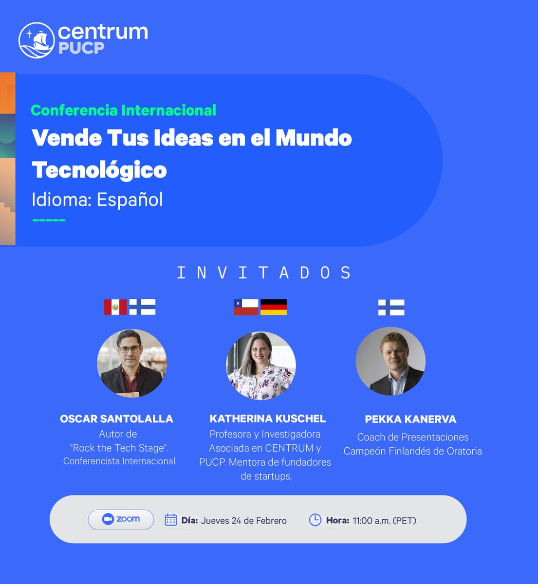 24 de febrero 2022: Sesión con #Tips para #comunicar, #persuadir y #vender tus ideas tecnológicas, orientado a #innovadores y #emprendedores, de mano de expertos <a href="/osantolalla/">Oscar Santolalla 🇵🇪 🇫🇮</a> <a href="/pekkakanerva/">Pekka Kanerva</a> <a href="/Kathy_Kuschel/">Katherina Kuschel</a> Inscripción: zoom.us/webinar/regist… <a href="/CENTRUMcatolica/">CENTRUM PUCP</a> #tecnología #oratoria