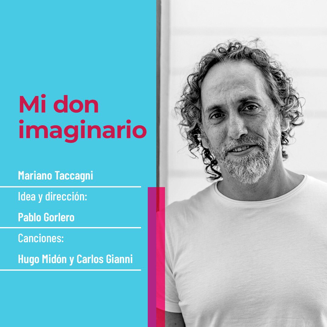 MI DON IMAGINARIO
@MarianoTaccagni 
Idea y dirección <a href="/PabloGorlero/">Pablo Gorlero</a> 
Canciones Hugo Midón y Carlos Gianni 
Con Ana María Cores,Fernando Avalle,Sacha Bercovich,Tatiana Luna,Jorge Maselli,Laura Montini,Flavia Pereda, Julián Pucheta,Nahuel Q. Villarreal,Belén Ucar y Alejandro Vázquez