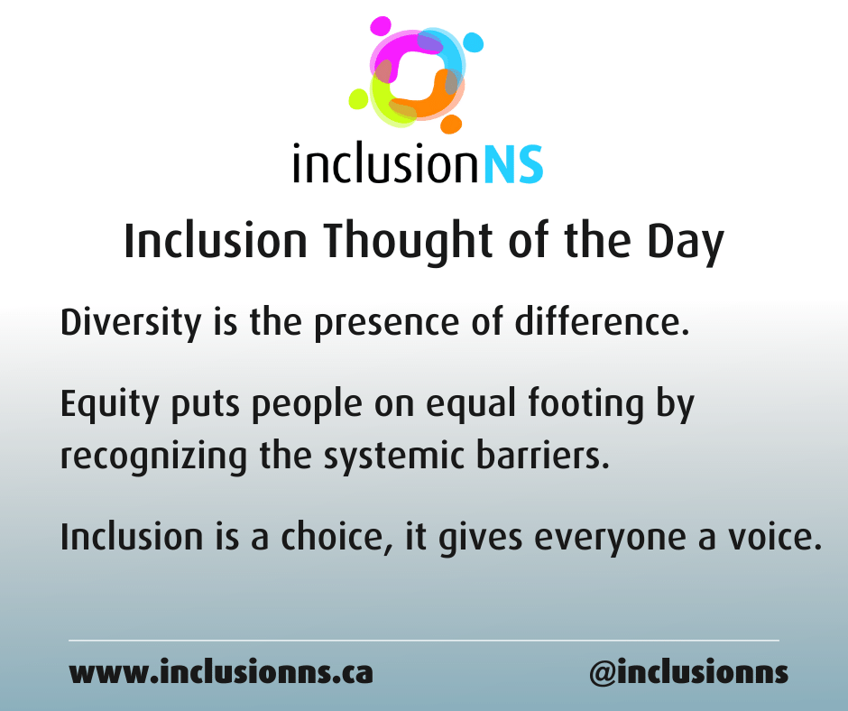 Inclusion Thought of the Day

Diversity is the presence of difference.

Equity puts people on equal footing by recognizing the systemic barriers.

Inclusion is a choice, it gives everyone a voice.