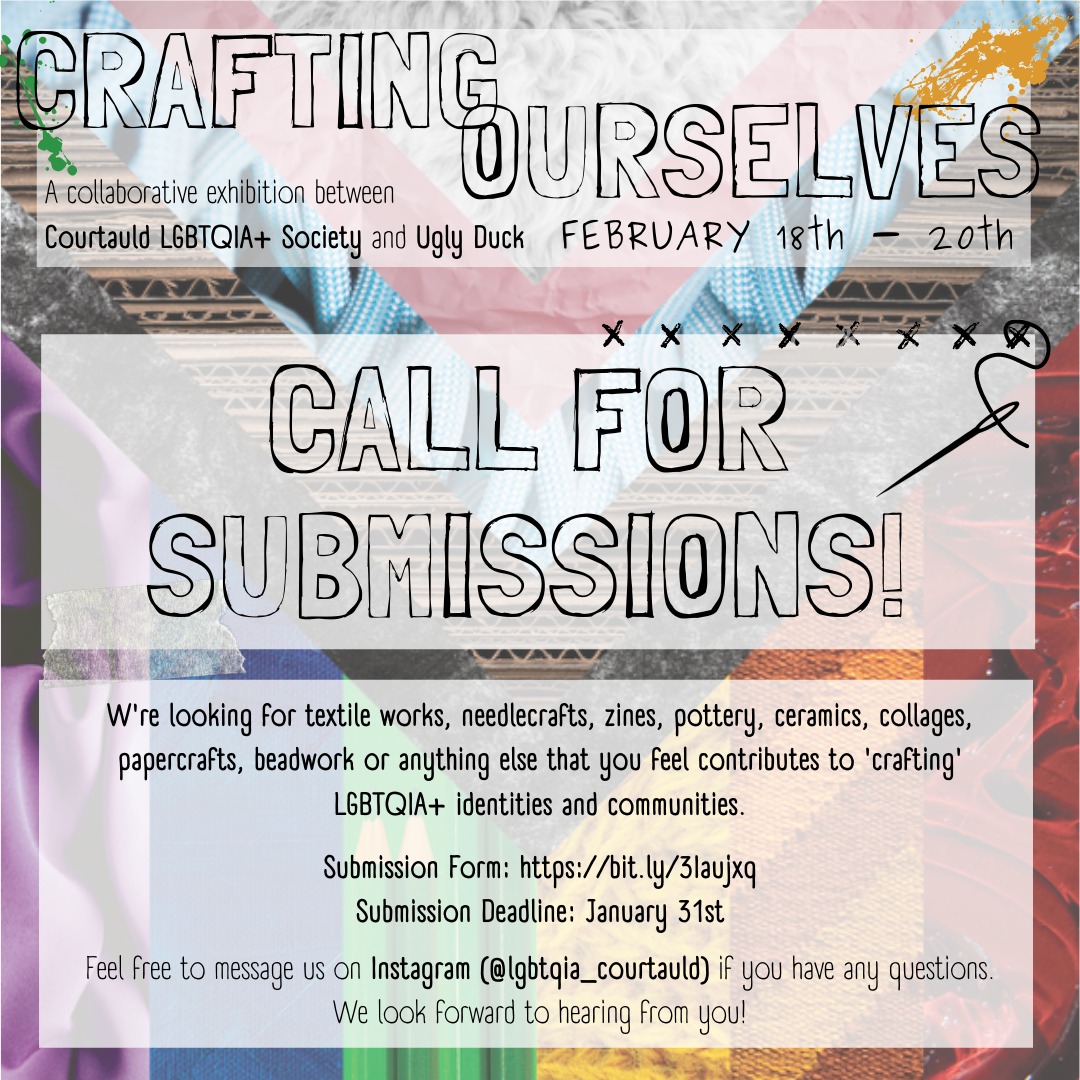 Exciting announcement! <a href="/TheCourtauld/">The Courtauld</a> LGBTQIA+ Society is accepting works for our exhibition 'Crafting Ourselves' at @WeAreUglyDuck on February 18-20th!

Use this form by January 31st to submit your art exploring how we craft our identities and communities bit.ly/3Iaujxq