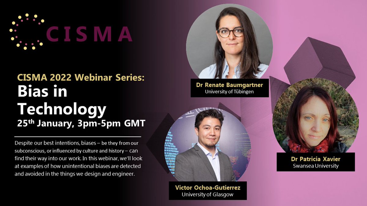CISMA is kicking off 2022 with the first webinar of our new series, Bias in Technology, featuring Dr Renate Baumgartner, Dr Patricia Xavier (<a href="/_PXavier/">Patricia Xavier</a>) and Victor Ochoa-Gutierrez (<a href="/VictorJalil/">Victor Ochoa-Gutierrez</a>)!

📅Tues 25th Jan
⏰3-5pm GMT
📍Online

Signup on Eventbrite: eventbrite.co.uk/e/bias-in-tech…