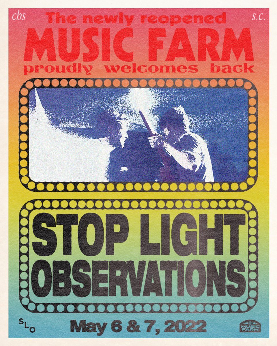 Music Farm Presents: Stop Light Observations | <a href="/stoplightobs/">SLO</a> 
•
Fri &amp; Sat. May 6-7, 2022
$25 ADV | $30 DOS | $50 2-Day Pass
•
Tickets on sale Friday, Jan 21 at 10 AM.
Join our email list for access to MF pre-sale codes.