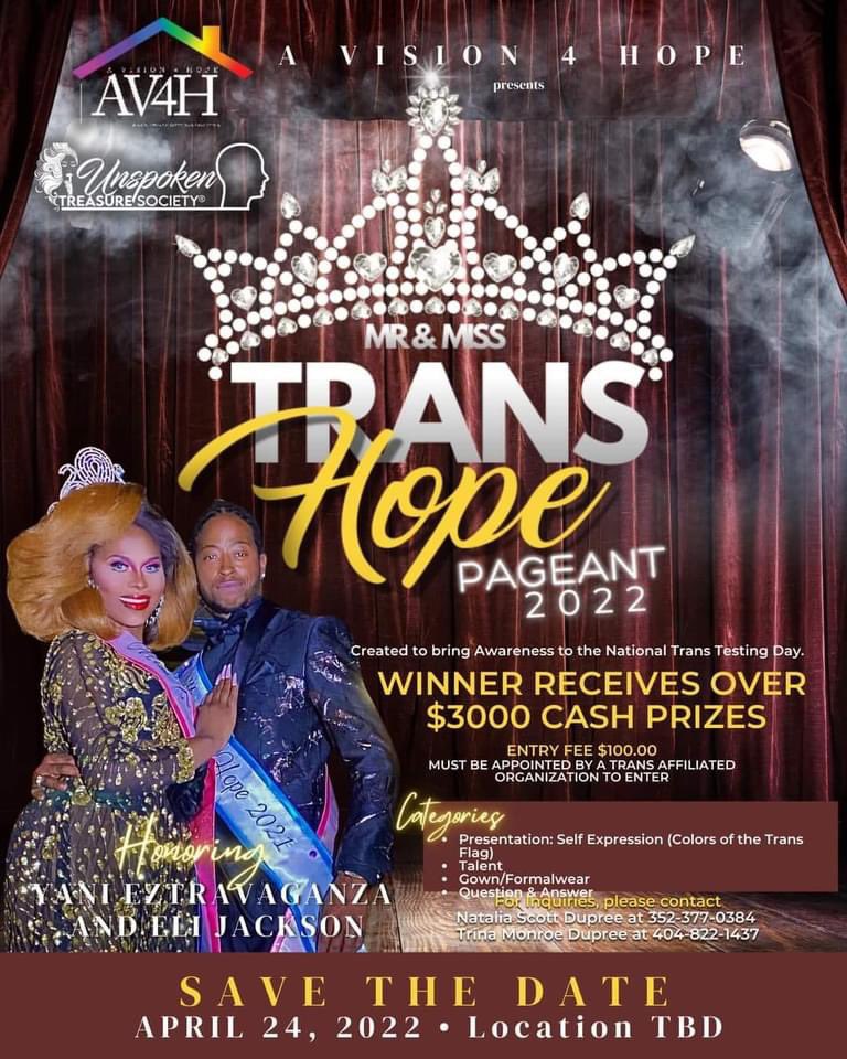 Join Unspoken Treasure Society and A Vision 4 Hope for the Mr &amp; Miss Trans Hope Pageant 2022 on April 24th! This pageant was created to bring awareness to National Trans Testing Day and we will be honoring Yani Extravaganza and Eli Jackson.