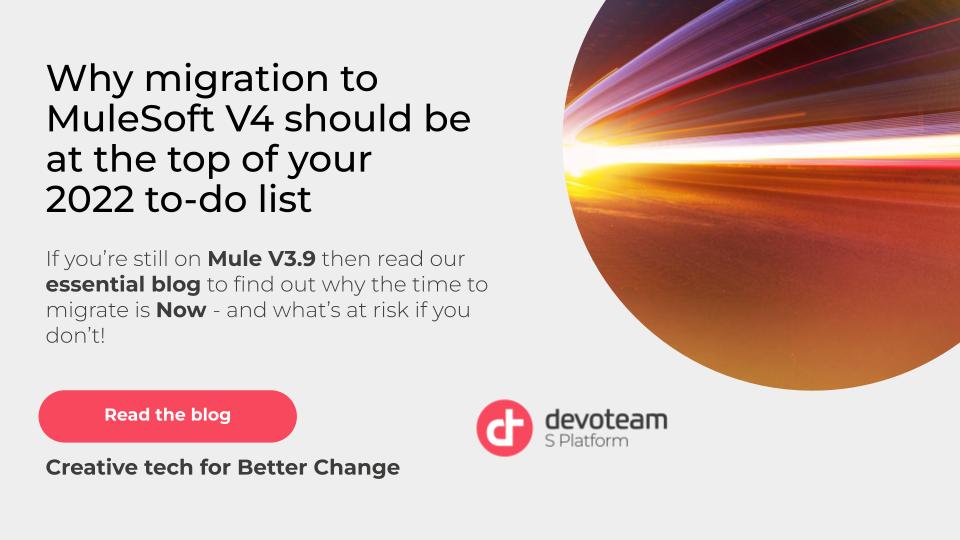 Still on <a href="/MuleSoft/">MuleSoft</a> V3.9 or earlier? Read our new blog to find out why migrating to V4 should be top of your list in 2022. Read the blog here: bit.ly/3A7RLsg