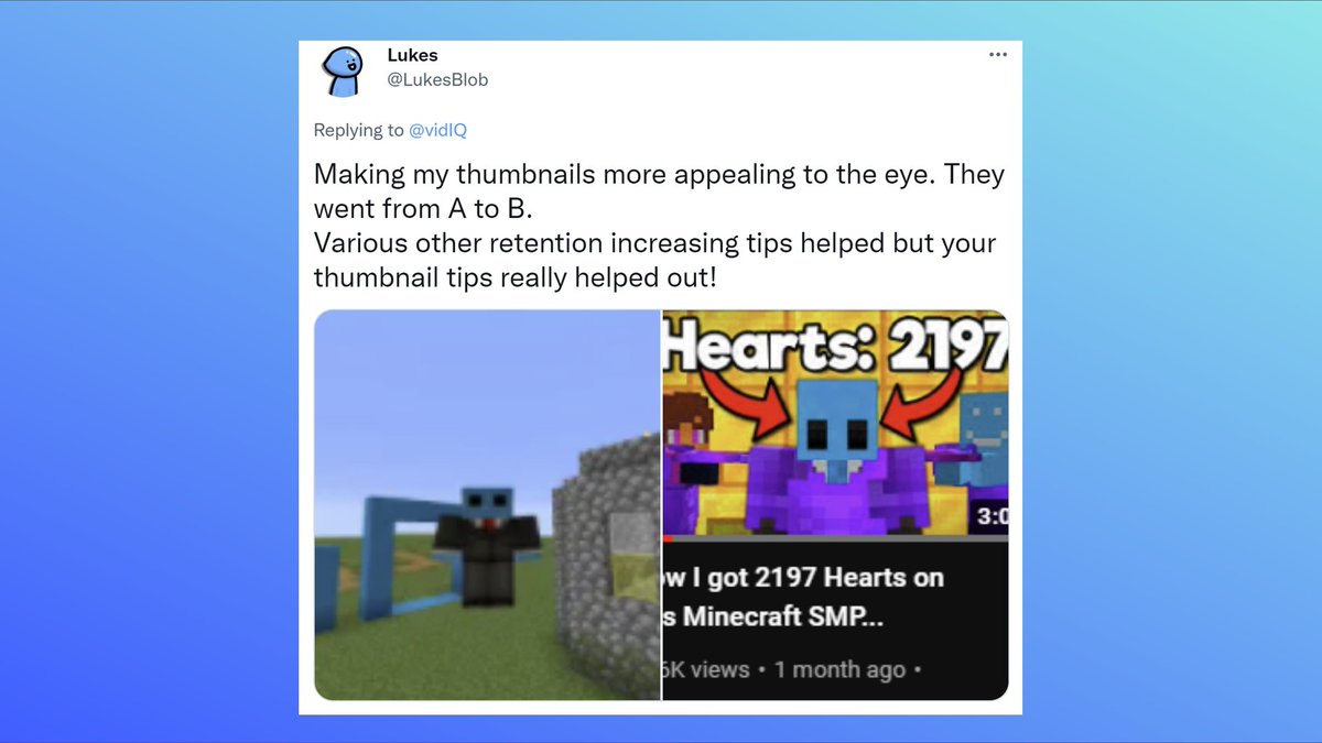 vidIQ's tweet photo. Thumbnail research and design are SO Important. Love the improvements from @LukesBlob
Congrats on winning this week's #ChannelAudits contest π https://t.co/1QglU8Mrcy