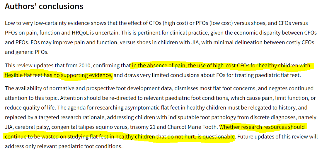 Could the message be any clearer? Foot orthoses HAVE NO USE in kids with flat feet who don't have pain, according to <a href="/angelamfevans/">Angela Evans AM</a> et al. via <a href="/cochranecollab/">Cochrane</a> <a href="/CochraneLibrary/">The Cochrane Library</a> 
Flat feet are NOT A PROBLEM - in kids or in adults. Stop overmedicalisation!  
cochranelibrary.com/cdsr/doi/10.10…