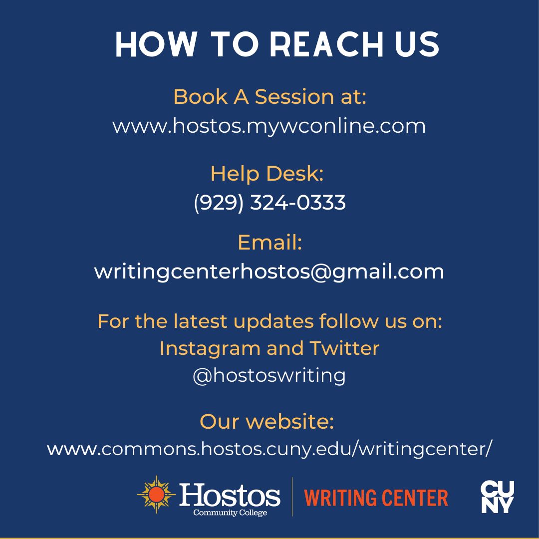 Need to reach us? These are the best ways to get in touch.

To book a session visit our site at bit.ly/3KkTsr6

To reach a live person during business hours call:
929-324-0333 or email us at: writingcenterhostos@gmail.com

We're here to help!

#WritingCenters #Tutoring