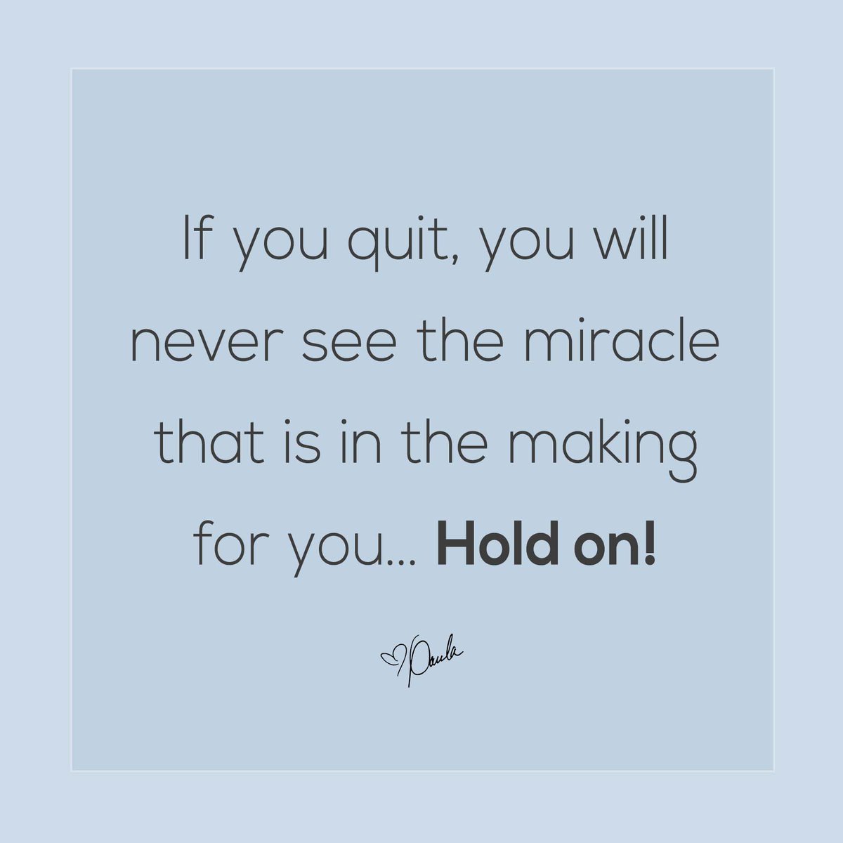 Paula_White's tweet photo. If you quit, you will never see the miracle that is in the making for you... Hold on! https://t.co/a6bBcxuCvZ https://t.co/Sa4kjacBtd