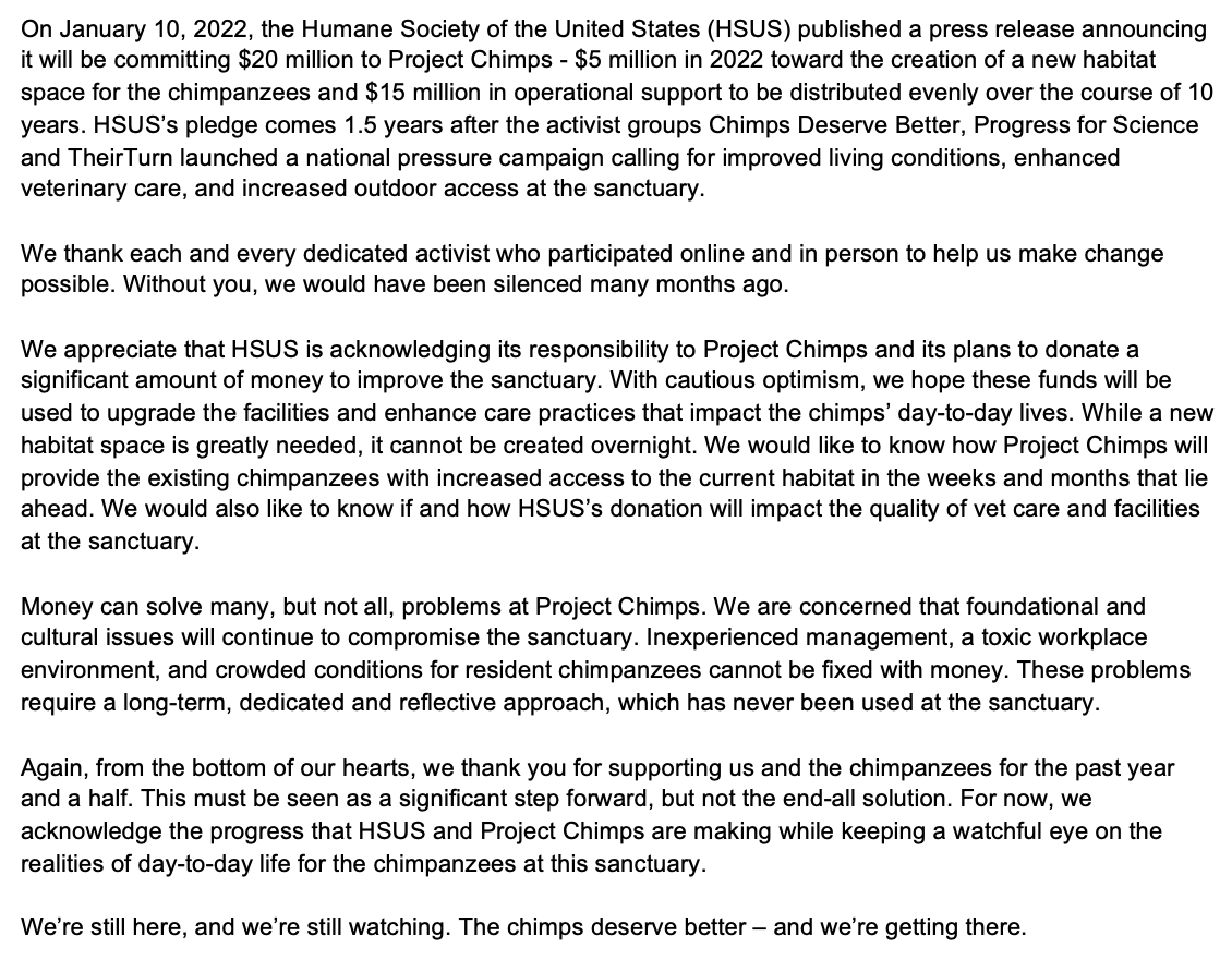 After a 1.5 year campaign calling for better care and living conditions at #ProjectChimps, the 
@HumaneSociety has pledged $20 million to the sanctuary. This is not the end-all solution, but a step in the right direction. Read our full statement here. #ChimpsDeserveBetter