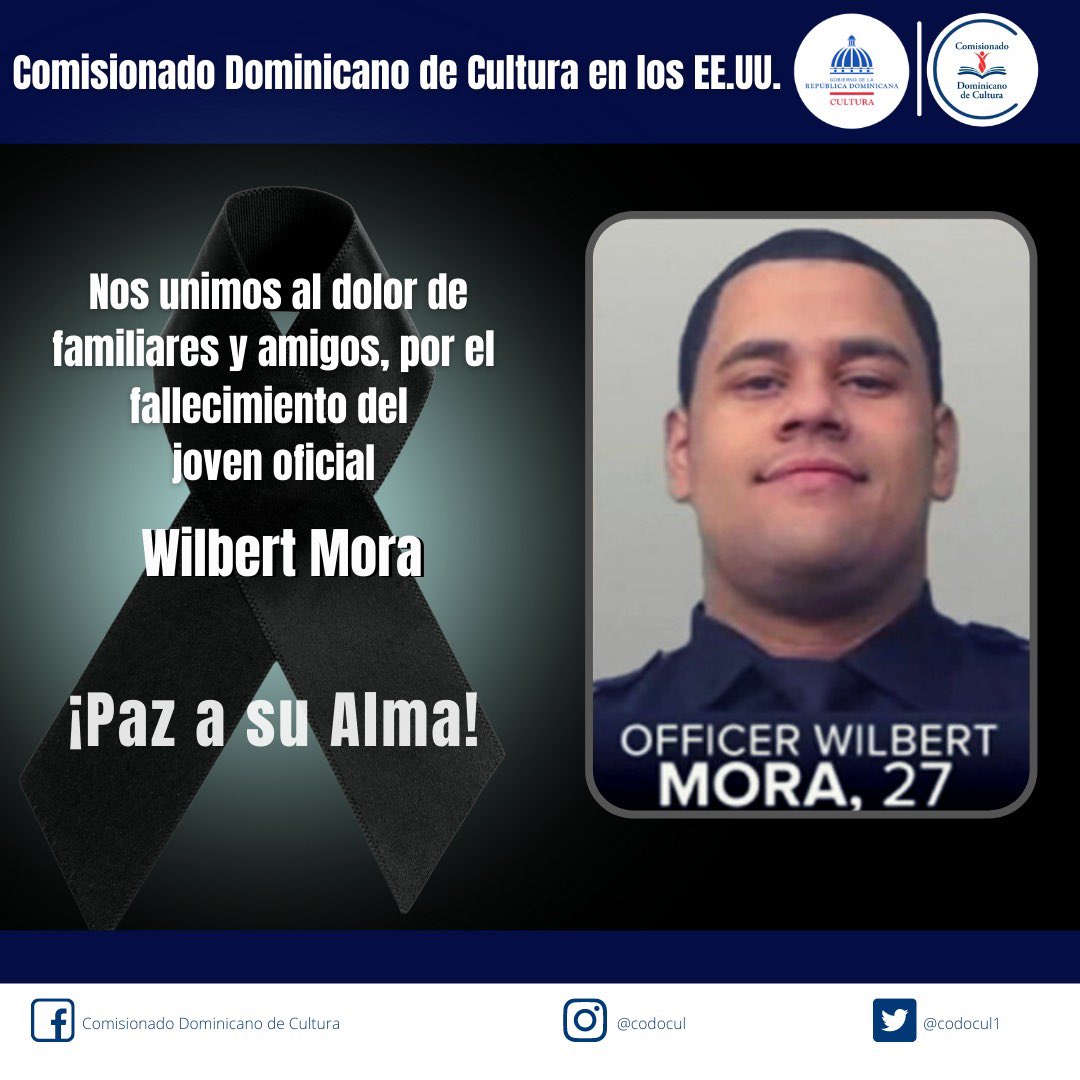 codocul1's tweet image. El Comisionado Dominicano de Cultura en los EE.UU. lamenta el fallecimiento del joven oficial de origen dominicano Wilbert Mora.

Nos unimos al dolor que embarga a toda la comunidad neoyorquina. 
.
.
.
@luisabinader @miculturard @MilagrosGermanO @carmenherediadg @LourdesBatista7