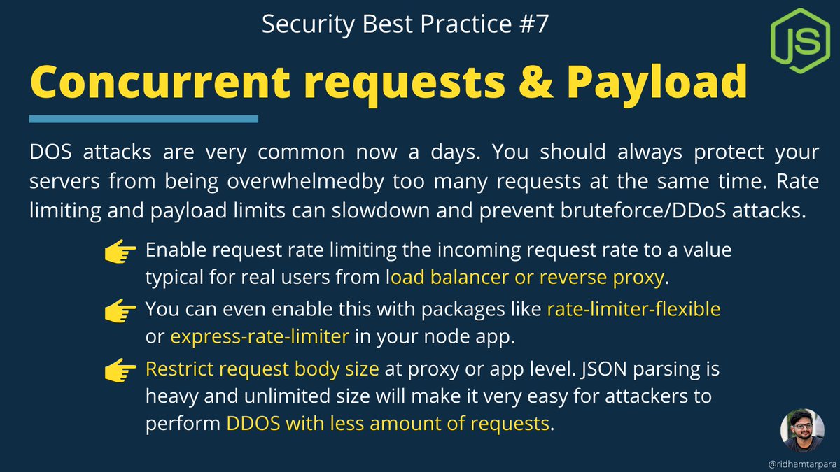 🔒 Security Practice 7

Limiting concurrent requests &amp; request body payload

It will help against brute-force or DDoS attacks. With large bodies, It will take more time to process the requests and be unable to process important works, leading to vulnerability towards DOS.