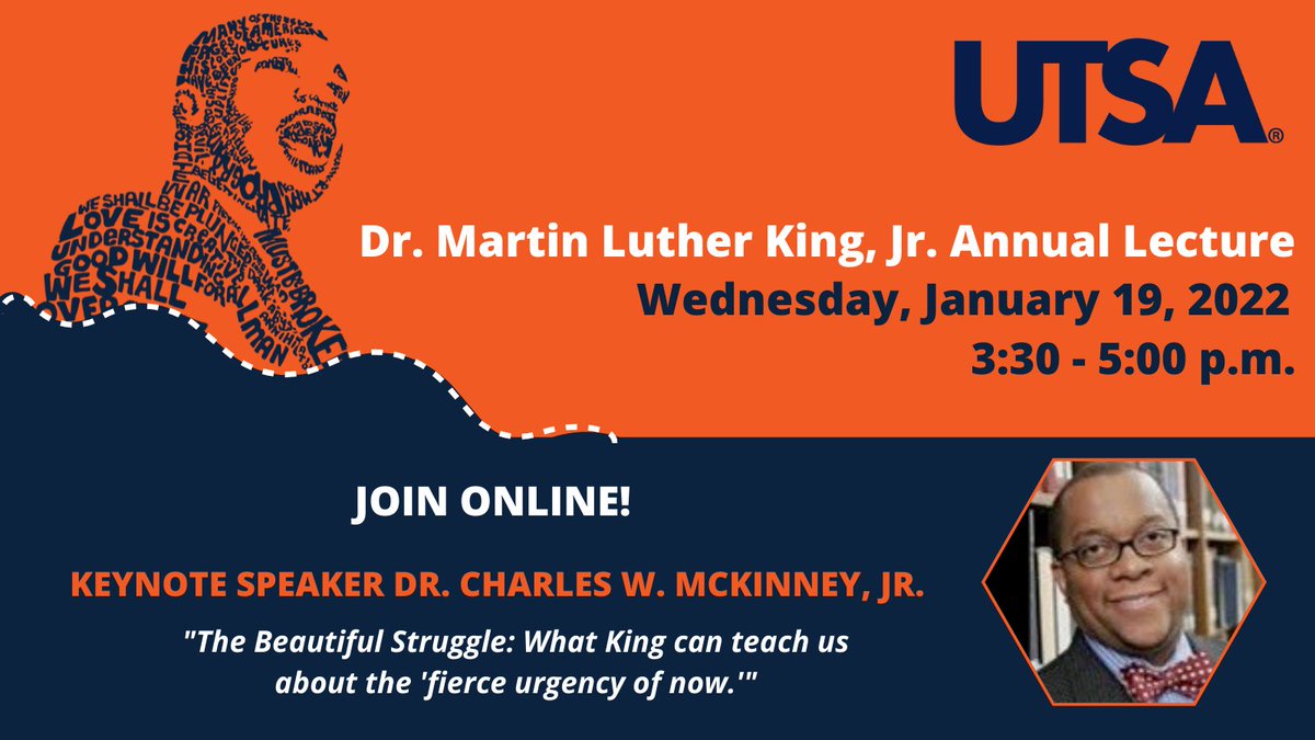 UTSA's tweet photo. We're celebrating the life & legacy of Rev. Dr. Martin Luther King, Jr.
Join us online for our 2022 #MLKLecture by civil rights scholar @CharlesWMcKinn2.
The Beautiful Struggle: What King can teach us about the 'fierce urgency of now'
RSVP at https://t.co/zaXaC8U0JX.
#UTSA https://t.co/vlEgRqnblc