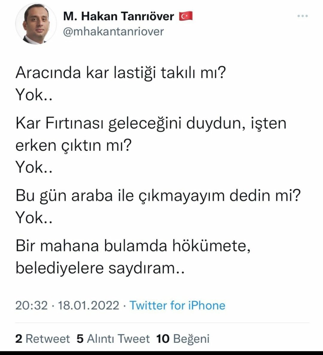 Twiti niye sildiniz.Çok doğru noktalara temas etmiştiniz oysa. Bu yolda kalan araçların hiçbirinde kar lastiği yok. Hiçbiri işten erken çıkmadı. Yolda kalanların hiçbirinin kafası çalışmıyor.Bir akıllı sen çıktın koca şehirde. 
Tavrınızla bütün şehirden çok takdir toplayacaksınız
