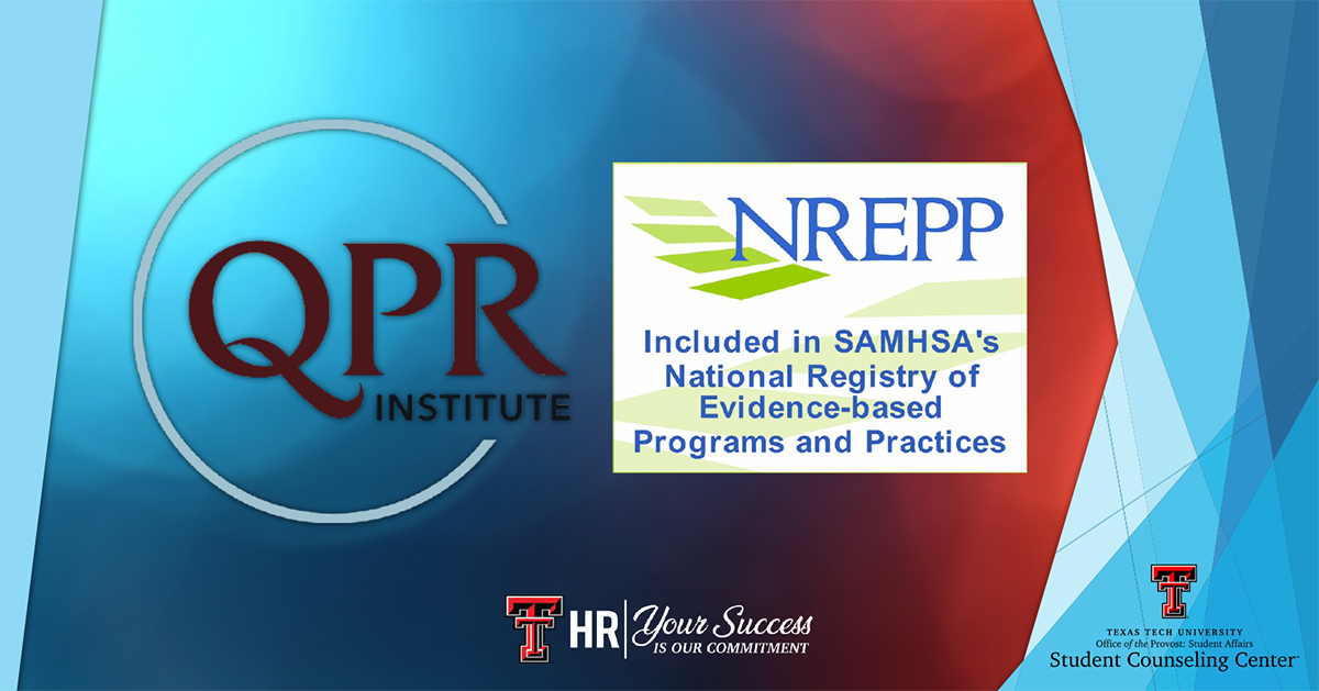 – ASK A QUESTION, SAVE A LIFE –

Learn how to save a life from suicide with QPR training 
brought to you by the TTU Counseling Center.

3-29-22 // 2:00pm - 3:00pm // ZOOM

Please register via Cornerstone under ‘QPR Suicide Prevention’ or email hr.talentdevelopment@ttu.edu