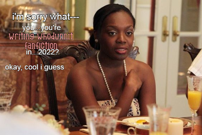 gilesruemanor's tweet image. yes, sasha, yes i am.

#whodunnit #whodunnitabc #fanfiction