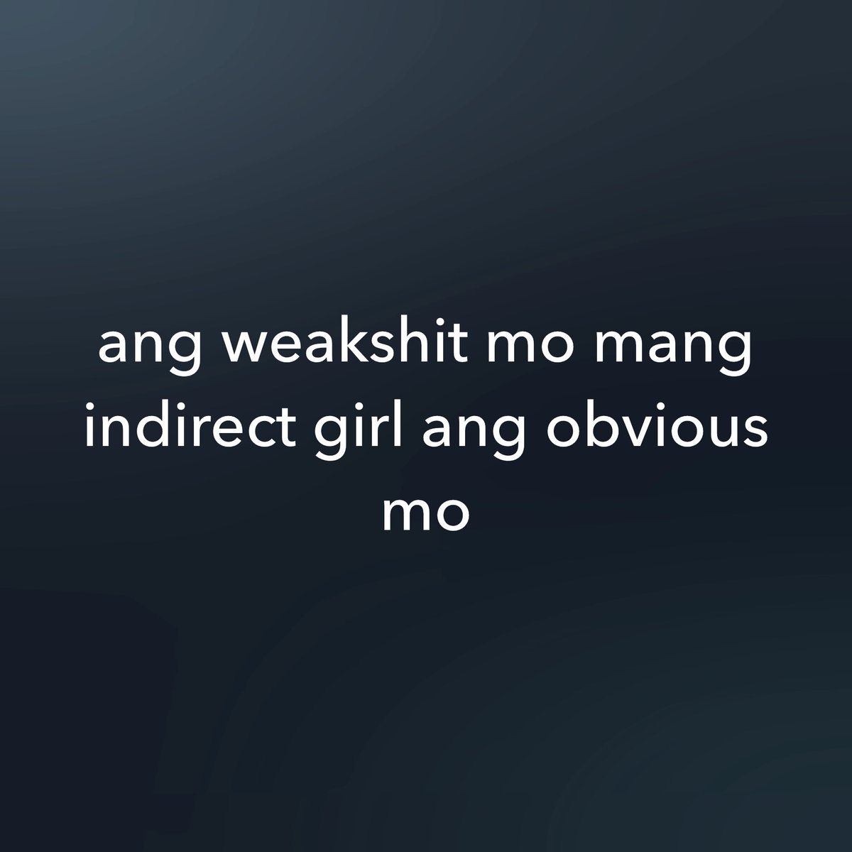 miyoukki's tweet photo. ang weakshit mo mang indirect girl ang obvious mo https://t.co/YPghH89cn8