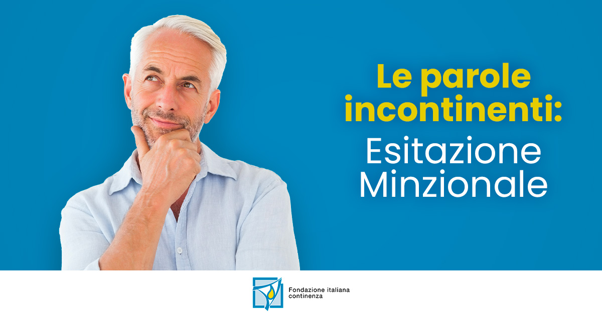 Tornano le parole incontinenti. Oggi scopriamo cosa significa “esitazione minzionale”: difficoltà a iniziare la minzione nonostante la presenza di uno stimolo.
