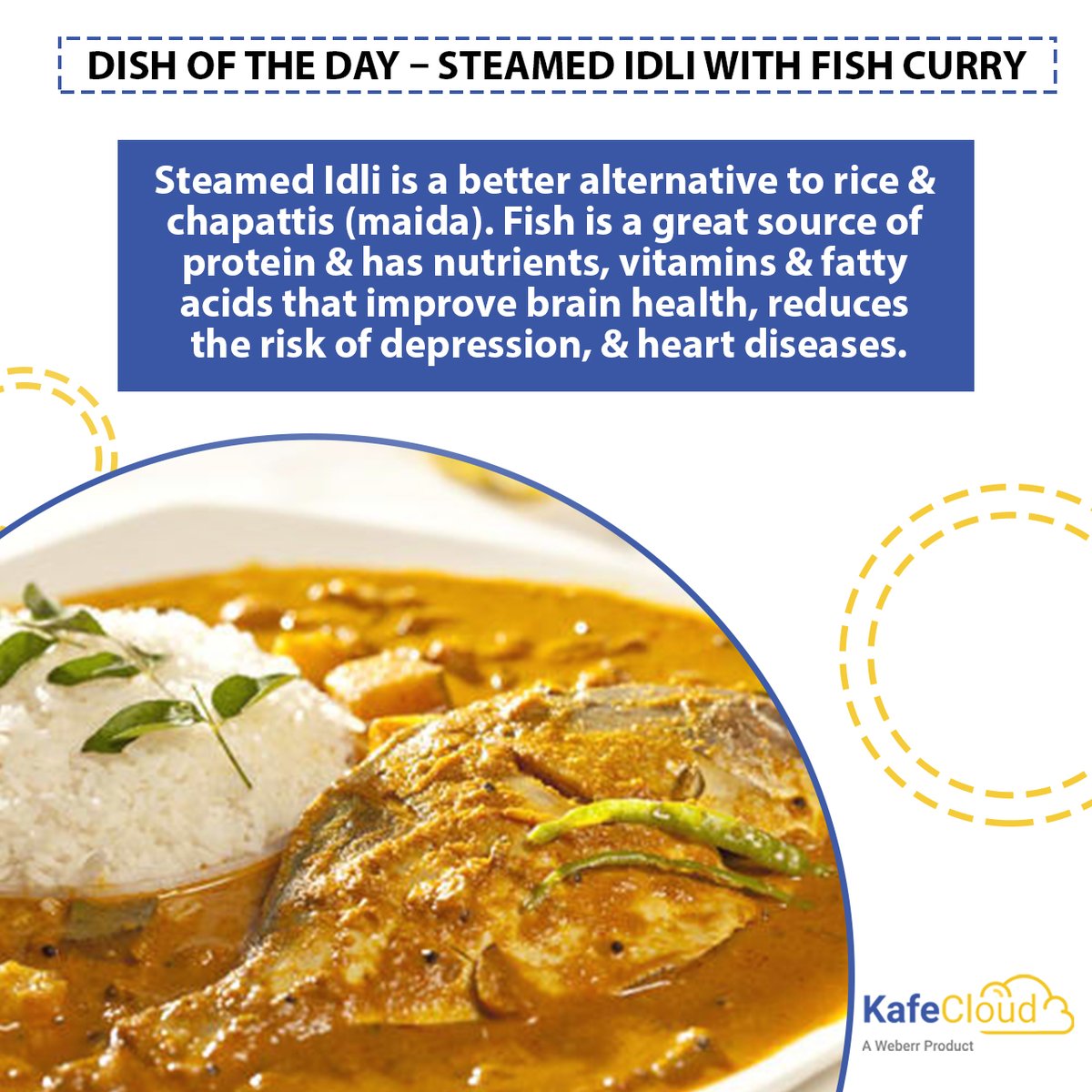 Dish of the day #17 - “Steamed Idli with Fish curry” Check out its health benefit in the image.

If you have not followed us on Facebook, click on the below link and follow us for such interesting information.
Facebook page link – facebook.com/kafecloud