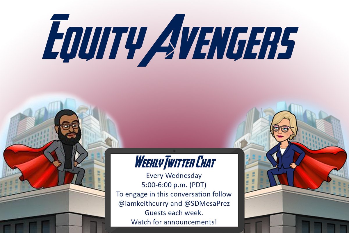 EquityAvengers Weekly Twitter Chat. Every Wednesday 5:00-6:00 p.m. (PDT). To engage in this conversation follow @iamkeithcurry and @SDMesaPrez. Guests each week. Watch for announcements!