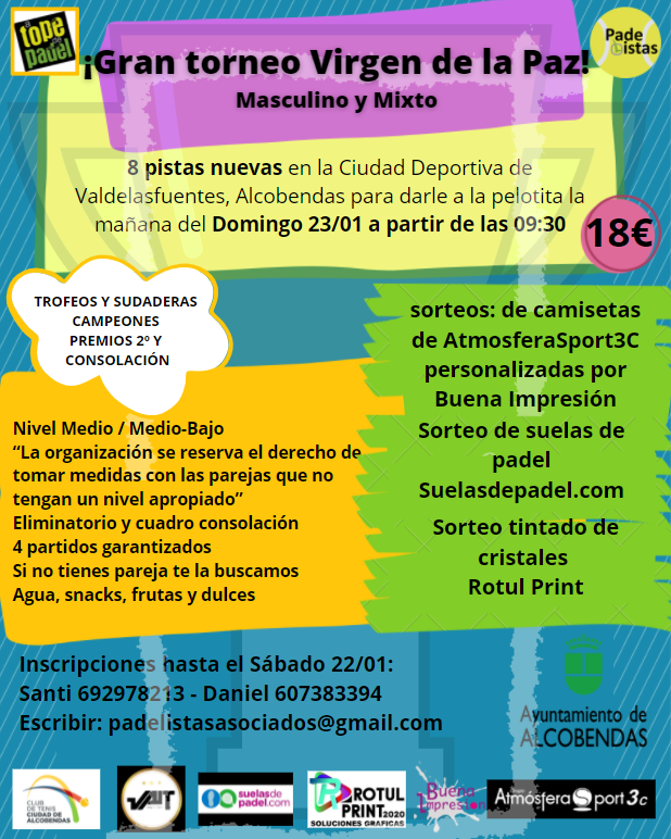 ¡Padelistas! Como todos los años no podía faltar el torneo de La Virgen de la Paz, patrona de Alcobendas!
Será el próximo Domingo 23/01 en la Ciudad Deportiva de Valdelasfuentes, Alcobendas, ¡ULTIMAS PLAZAS!
<a href="/VaitPastelerias/">Vait Pastelerias</a> <a href="/ATopeDePadel/">A Tope De Padel</a>