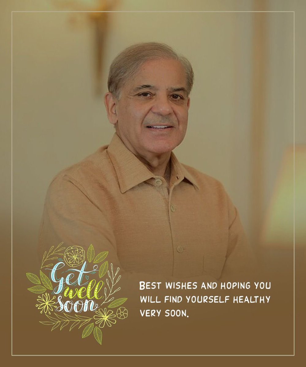 Best wishes  and hoping you will find yourself healthy very soon #GetWellSoonShehbazSharif