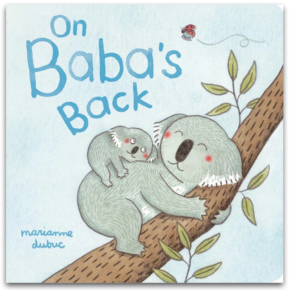 HelenKubiw's tweet photo. New #boardbook from Marianne Dubuc @PAPress has a big message about independence and risk-taking while protected by family. ON BABA'S BACK is a perfect story for the very young. And it has koalas! Thanks @RaincoastBooks https://t.co/U295rKN4v3 https://t.co/Yctji0oP8f