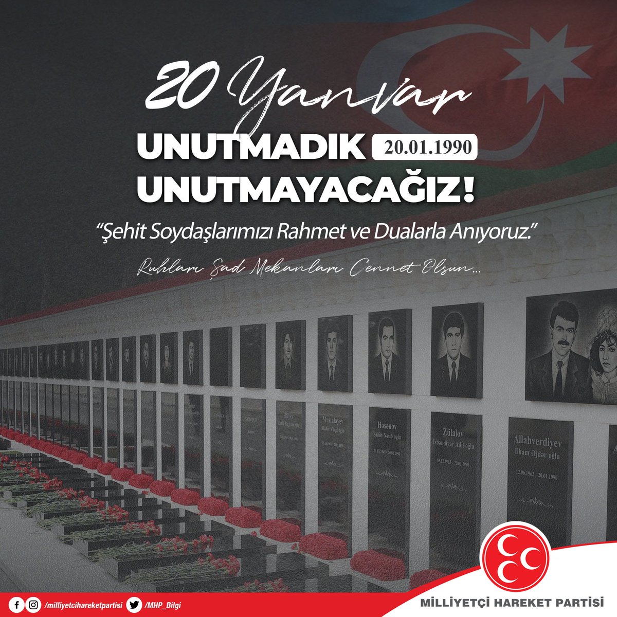 MHP (@mhp_bilgi) on Twitter photo #20Yanvar Katliamını Unutmadık, Unutmayacağız!
''Şehit Soydaşlarımızı Rahmet ve Dualarla Anıyoruz.''
Ruhları Şad, Mekanları Cennet Olsun... #20Yanvar Katliamını Unutmadık, Unutmayacağız!
''Şehit Soydaşlarımızı Rahmet ve Dualarla Anıyoruz.''
Ruhları Şad, Mekanları Cennet Olsun...