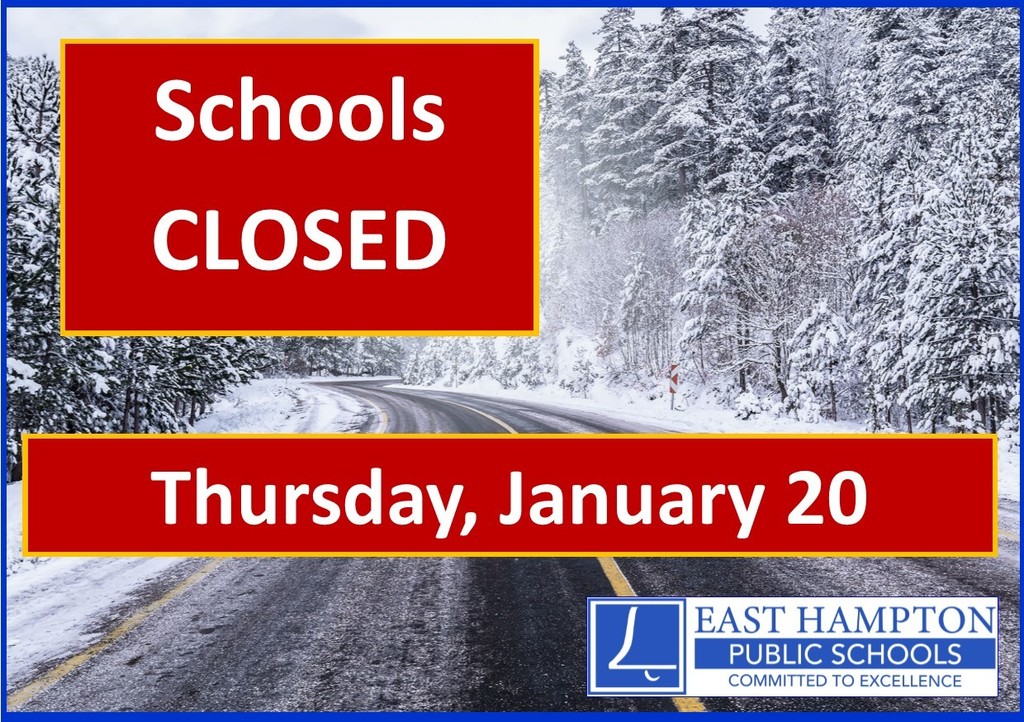Due to the potential for icing and dangerous driving conditions over the next several hours, the East Hampton Schools will be closed on Thursday, January 20.