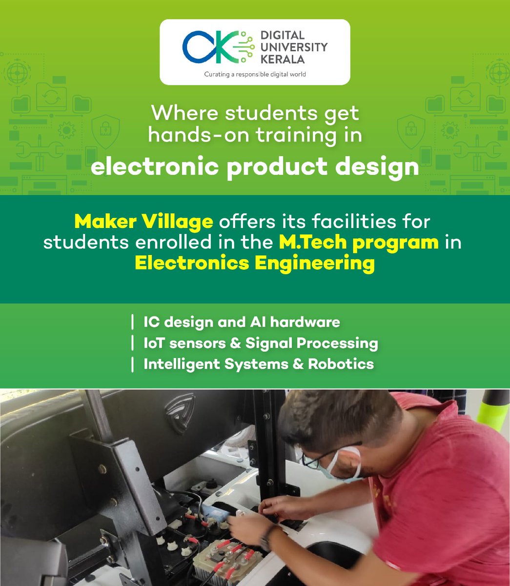 Added feature of courses at <a href="/dukerala/">Digital University Kerala</a> .
<a href="/MVKochi/">Maker Village</a>, electronic hardware incubator under DUK, offers hands on training in electronic product designs for students of MTech Electronics Engineering  

#Electronics #AI #AIHardware #ICdesign #IoT #SignalProcessing #Robotics