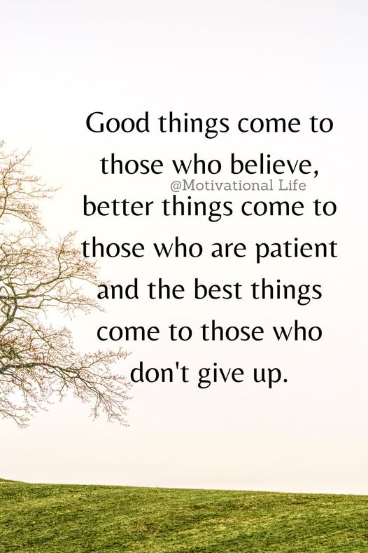 CoachRaner's tweet photo. GOOD THINGS COME TO THOSE WHO BELIEVE, BETTER THINGS COME TO THOSE WHO ARE PATIENT AND THE BEST THINGS COME TO THOSE WHO DON`T GIVE UP. https://t.co/TfV9ILAOfu