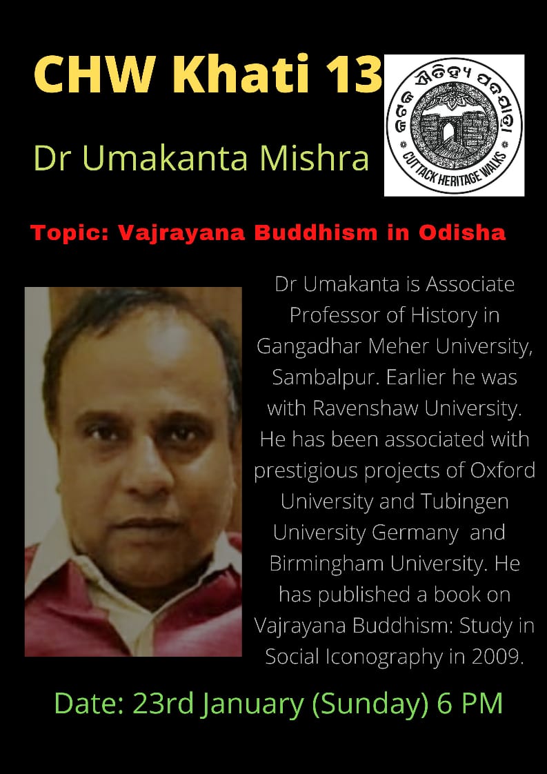 *CHW Khati 13*
*Dr Umakanta Mishra*
*Vajrayana Buddhism in Odisha*
*Date: 23rd January 2022* *Sunday*
Join Zoom Meeting
us02web.zoom.us/j/88384796989?…
Meeting ID: 88384796989
Passcode: 847291
YouTube Live:
youtu.be/JLmiWM1KMWk
*Date: 23rd January (Sunday) 6 PM*
Please block the Date