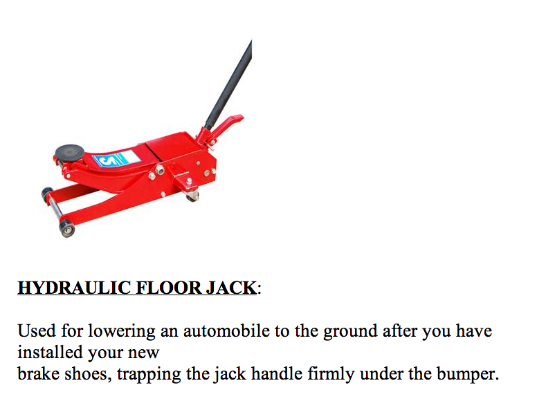 Hydraulic Floor Jack 
Used for lowering an automobile to the ground after you have installed your new brake shoes, trapping the jack handle firmly under the bumper #fail #failoftheday #dublin