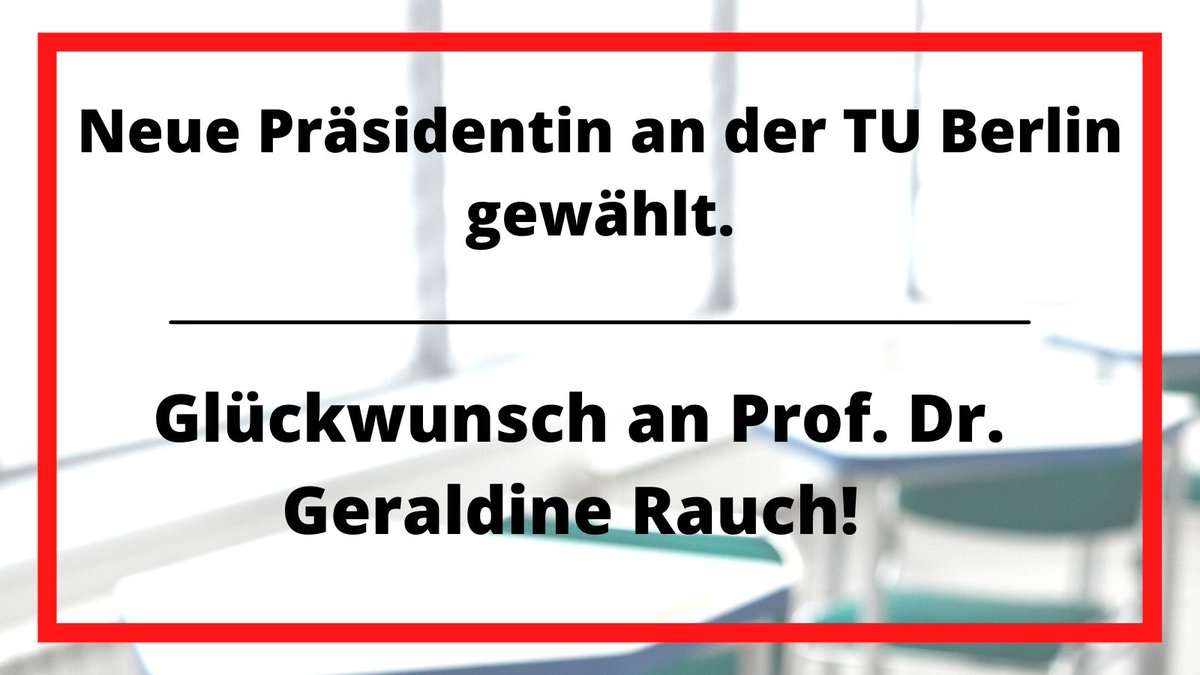 Roter Kasten um eine schwarze Schrift. Dort steht: Neue Präsidentin an der TU Berlin gewählt. Glückwunsch an Prof. Dr. Geraldine Rauch!