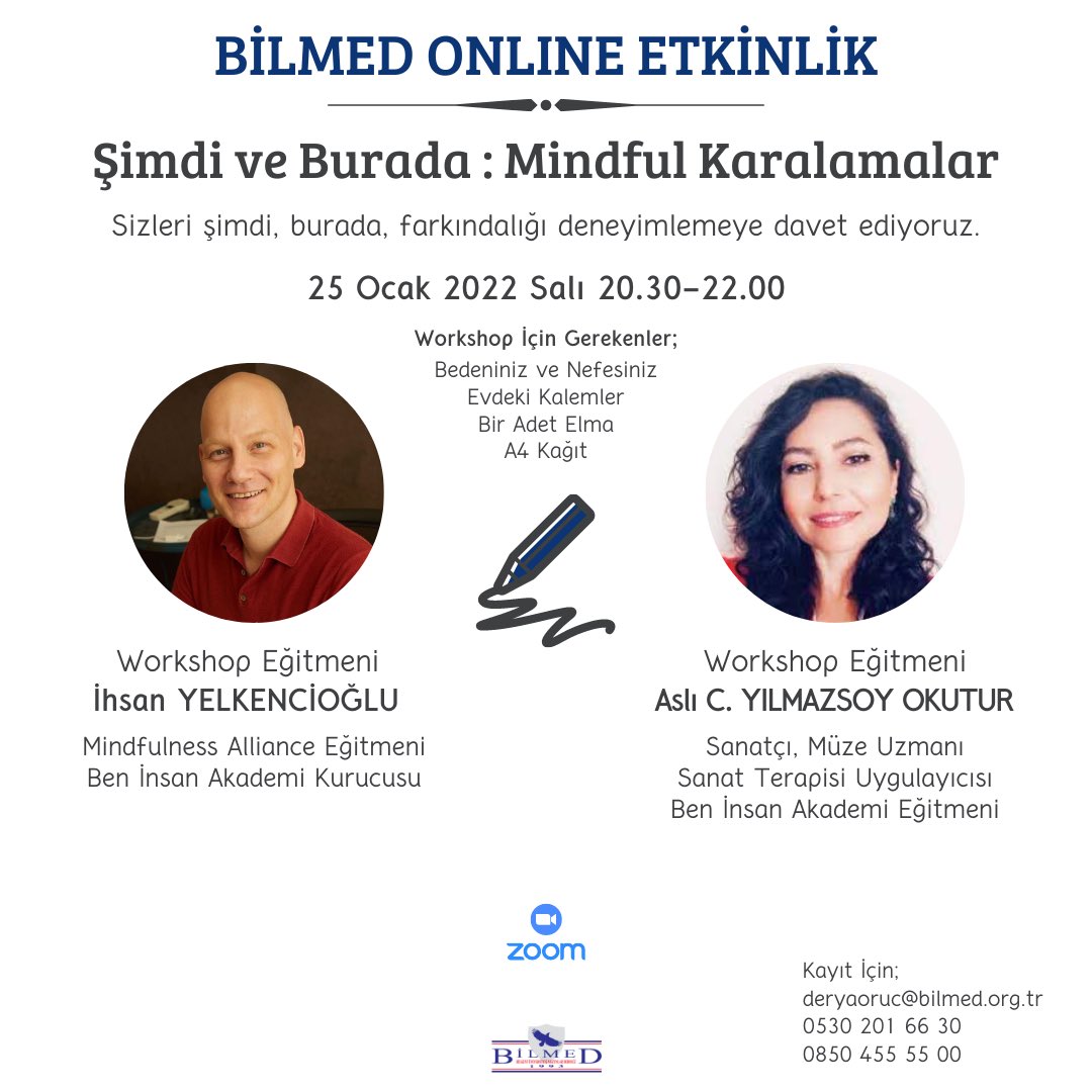 BİLMED Online Etkinlik

Konu: Şimdi ve Burada: Mindful Karalamalar
Sizleri şimdi, burada, farkındalığı deneyimlemeye davet ediyoruz.
Kayıt için: deryaoruc@bilmed.org.tr - 0530 201 66 30 – 0850 455 55 00