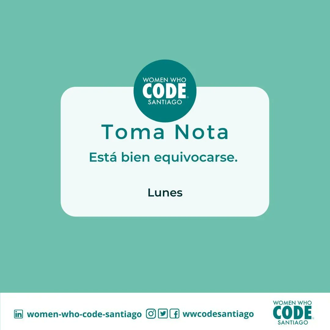 Desde <a href="/WWCodeSantiago/">Women Who Code SCL</a> queremos decirles que está bien equivocarse, está bien cometer errores, lo importante es aprender y seguir avanzando.
.
#womenwhocodesantiago #wwcodesantiago #tomanota