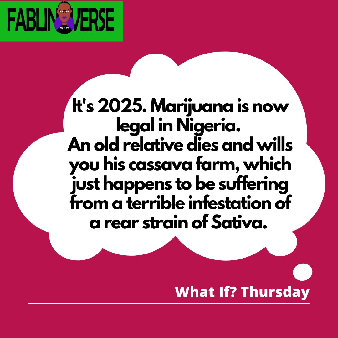 fablingverse's tweet photo. "It's 2025. Marijuana is now legal in Nigeria. An old relative dies and wills you his cassava farm, which just happens to be suffering from a terrible infestation of Sativa. 
Escape your reality with us https://t.co/loTAueDRWw

#WhatIf #BeTheHero #Maincharacter #Imagine " https://t.co/nxPZKZbLX0
