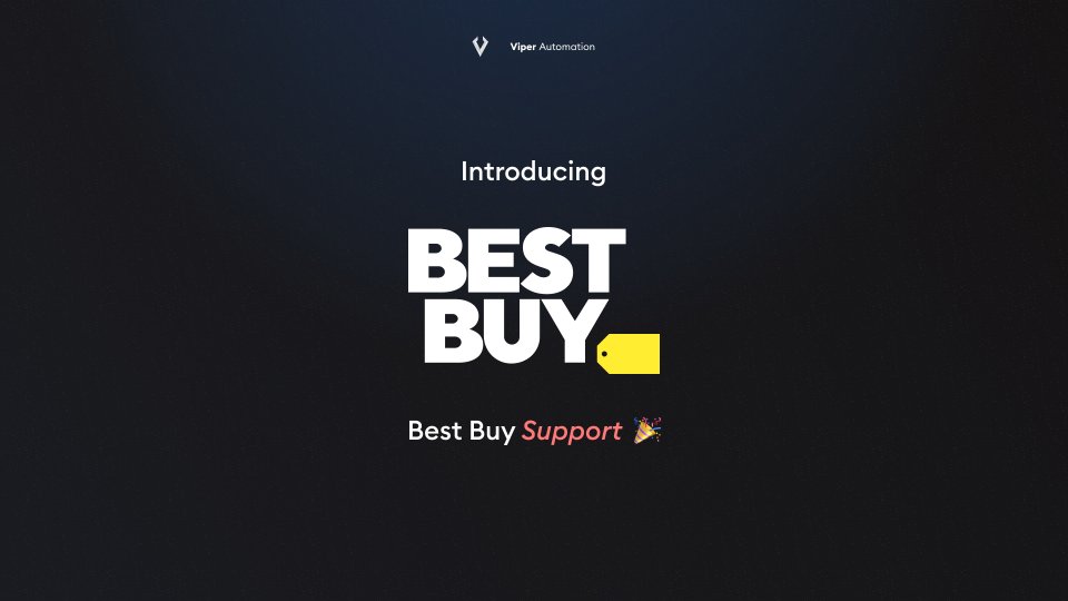 Introducing Viper Best Buy. Fully Automated Checkout. Cloud Monitoring. Proven Success on Today's Drop. Who wants to try?