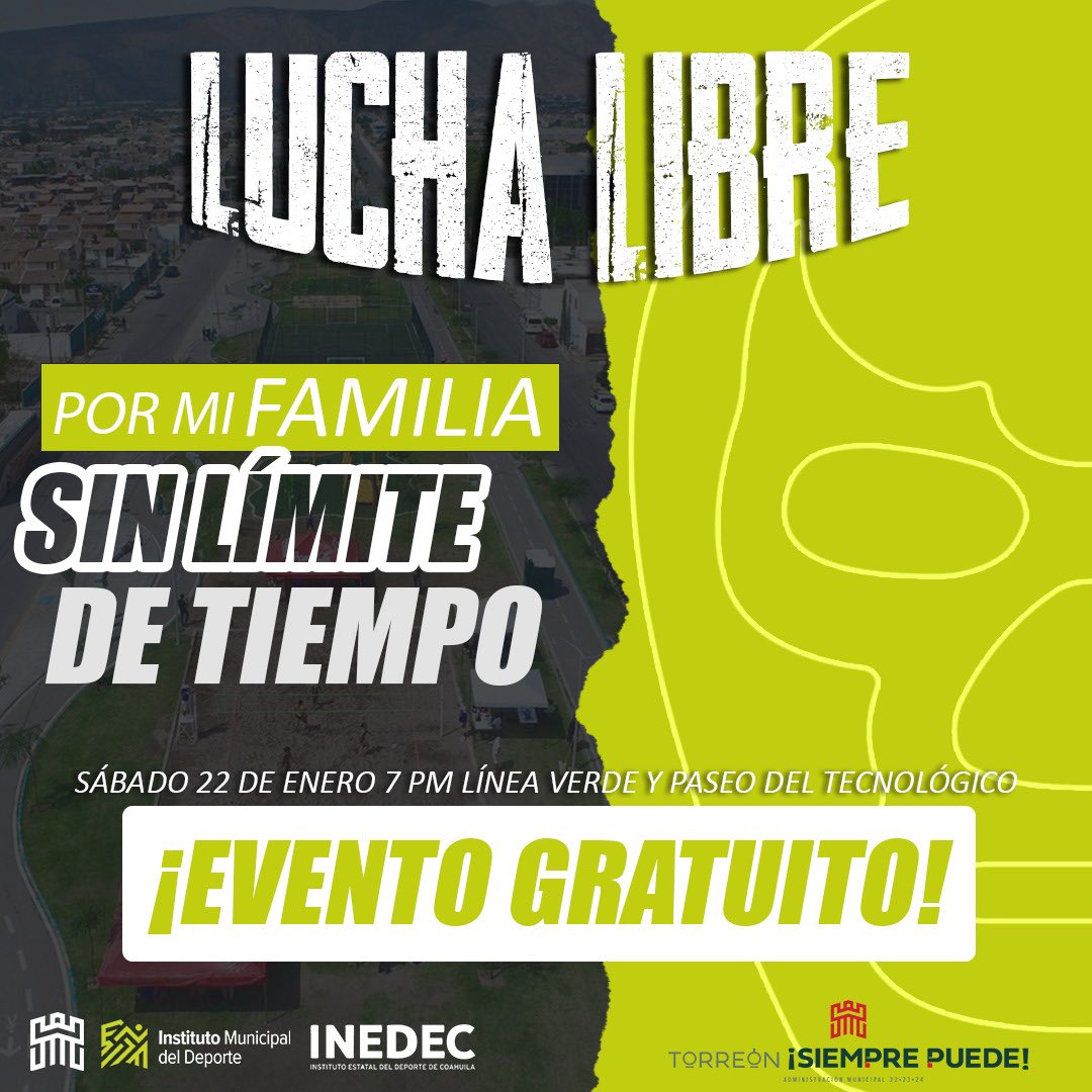 El <a href="/MunicipioTRC/">Municipio de Torreón</a> el Instituto Municipal del Deporte y el <a href="/INEDEC_Coahuila/">INEDEC Coahuila</a> te invitan a "Por Mi Familia Sin Límite de Tiempo”🤼‍♀️
Sábado 22 de Enero a las 
7PM en Línea Verde y Paseo del Tecnológico 

Nos acompañará la Dirección de Salud Pública
No faltes #TorreónSiemprePuede