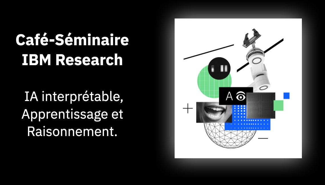 3ème Session du café-séminaire IBM Research: IA Interprétable, le Jeudi 3 Février à 9h30 en virtuel.
En invité, <a href="/EloiZablocki/">Éloi Zablocki</a> chercheur chez <a href="/valeoai/">valeo.ai</a>
 viendra présenter son travail de recherche: “Explainability methods for vision-based deep driving models”