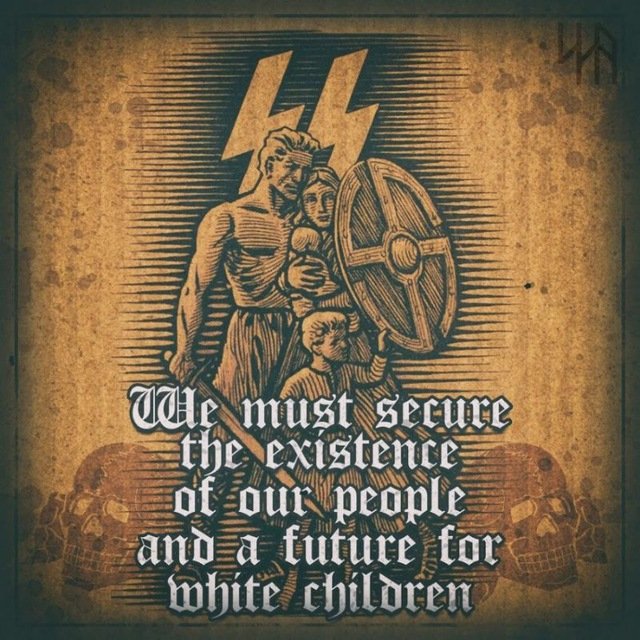 We must secure the existence of our people and a future for white children. We must secure white. We must secure the existence of our people and a future for white children кадыров. Нацистские слова с ребенком we must secure. 14 words.