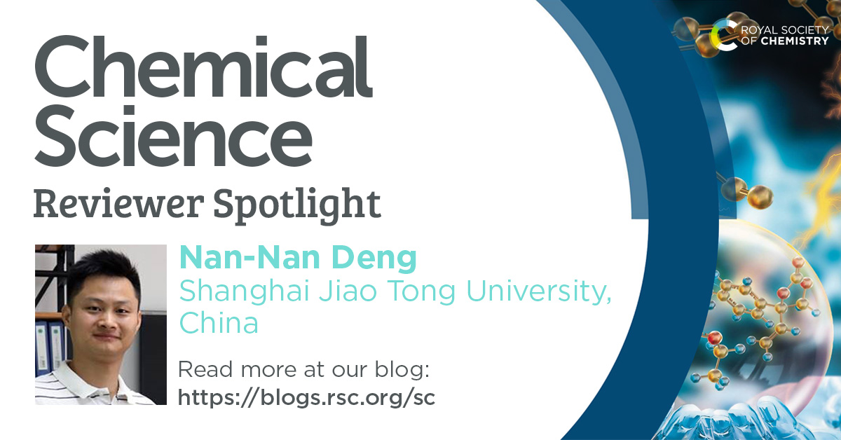 Chemical Science (@chemicalscience) on Twitter photo We're back with our first Reviewer Spotlight of the year! You can read about all of this month's featured reviewers on the blog, and today we wanted to highlight Nan-Nan Deng (<a href="/dengnannan/">Nan-Nan Deng</a>). Read some of his thoughts on the blog: ow.ly/1P5x50HzOH0 We're back with our first Reviewer Spotlight of the year! You can read about all of this month's featured reviewers on the blog, and today we wanted to highlight Nan-Nan Deng (<a href="/dengnannan/">Nan-Nan Deng</a>). Read some of his thoughts on the blog: ow.ly/1P5x50HzOH0